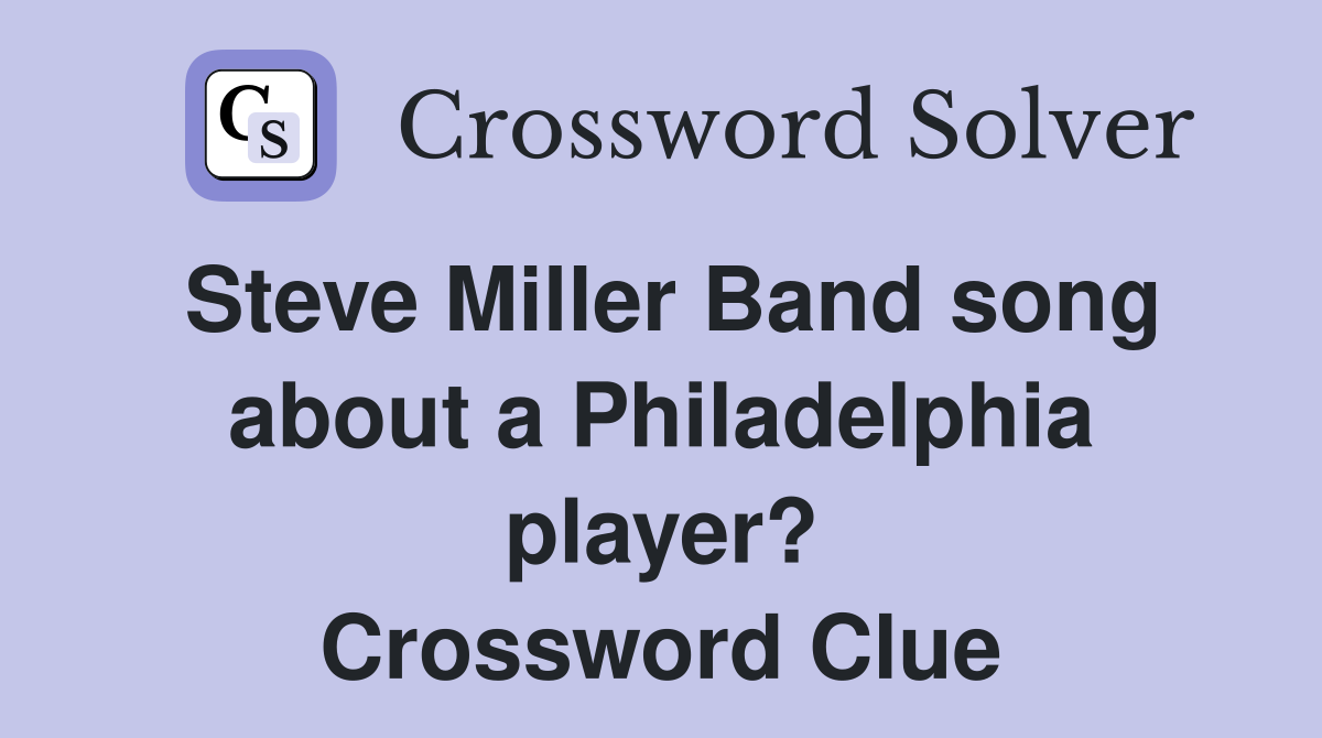 Steve Miller Band song about a Philadelphia player? Crossword Clue